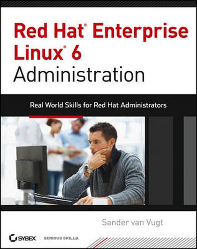 Cover image for Red Hat Enterprise Linux 6 Administration: Real World Skills for Red Hat Administrators