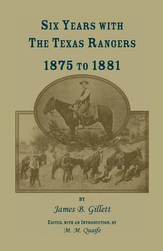 Cover image for Six Years with the Texas Rangers, 1875 to 1881