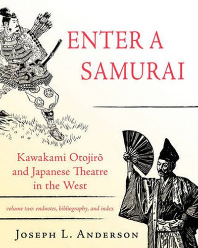 Cover image for Enter a Samurai: Kawakami Otojiro and Japanese Theatre in the West, Volume 2