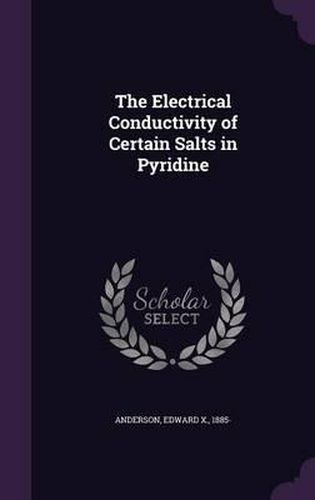 Cover image for The Electrical Conductivity of Certain Salts in Pyridine