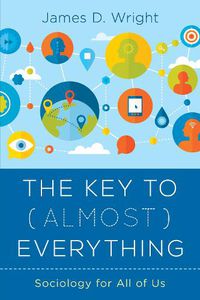 Cover image for The Key to (Almost) Everything: Sociology for All of Us