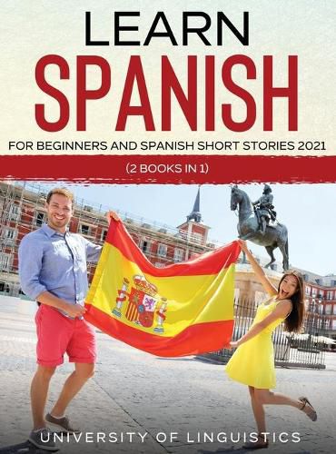 Cover image for Learn Spanish For Beginners AND Spanish Short Stories 2021: (2 Books IN 1)