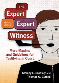 Cover image for The Expert Expert Witness: More Maxims and Guidelines for Testifying in Court