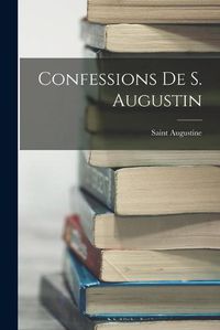 Cover image for Confessions De S. Augustin