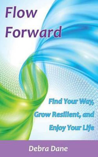 Cover image for Flow Forward: Find Your Way, Grow Resilient, and Enjoy Your Life