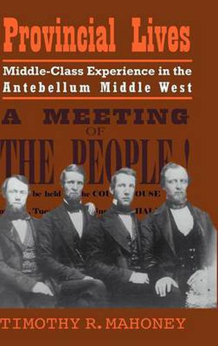 Provincial Lives: Middle-Class Experience in the Antebellum Middle West