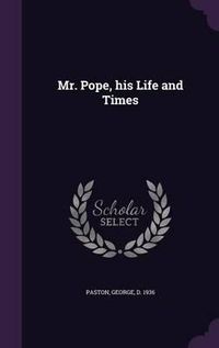 Cover image for Mr. Pope, His Life and Times