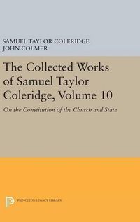 Cover image for The Collected Works of Samuel Taylor Coleridge, Volume 10: On the Constitution of the Church and State