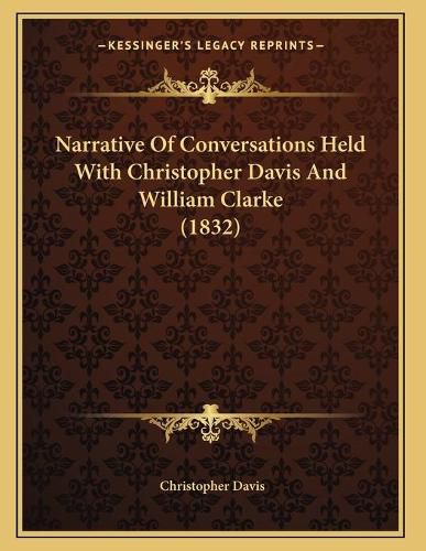 Narrative of Conversations Held with Christopher Davis and William Clarke (1832)
