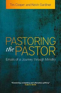 Cover image for Pastoring the Pastor: Emails of a Journey through Ministry