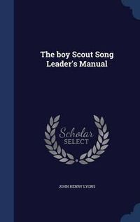 Cover image for The Boy Scout Song Leader's Manual