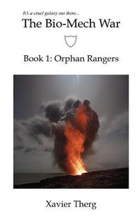 Cover image for The Bio-Mech War, Book 1: Orphan Rangers