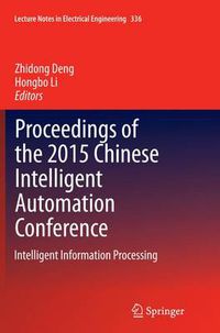 Cover image for Proceedings of the 2015 Chinese Intelligent Automation Conference: Intelligent Information Processing