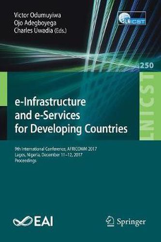 Cover image for e-Infrastructure and e-Services for Developing Countries: 9th International Conference, AFRICOMM 2017, Lagos, Nigeria, December 11-12, 2017, Proceedings