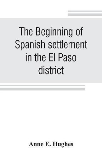 The beginning of Spanish settlement in the El Paso district