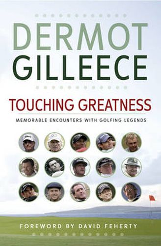 Cover image for Touching Greatness: Memorable Encounters with Golfing Legends