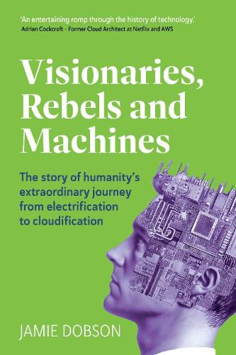 Cover image for Visionaries, Rebels and Machines