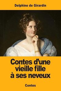 Cover image for Contes d'une vieille fille a ses neveux