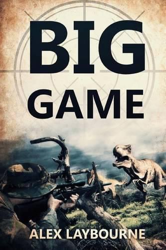 Cover image for Big Game: A Prehistoric Thriller