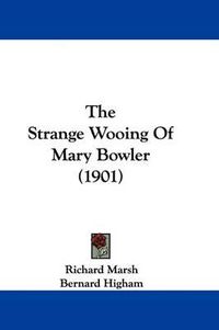 Cover image for The Strange Wooing of Mary Bowler (1901)