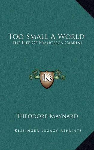 Too Small a World: The Life of Francesca Cabrini