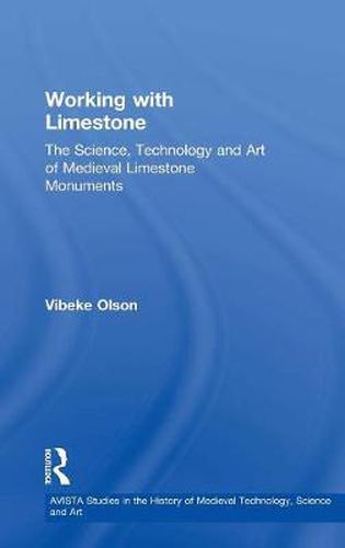 Cover image for Working with Limestone: The Science, Technology and Art of Medieval Limestone Monuments
