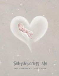 Cover image for Remembering Me: Early Pregnancy Loss Edition