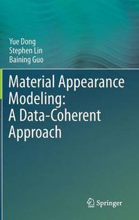 Cover image for Material Appearance Modeling: A Data-Coherent Approach