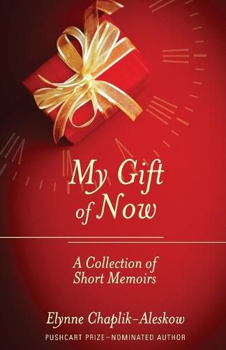 Cover image for My Gift of Now: A Collection of Short Memoirs