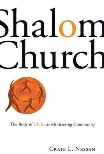 Cover image for Shalom Church: The Body of Christ as Ministering Community