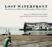 Cover image for Lost Waterfront: The Decline and Rebirth of Manhattan's Western Shore