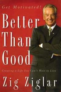 Cover image for Better Than Good: Creating a Life You Can't Wait to Live