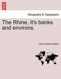 Cover image for The Rhine, It's Banks and Environs.