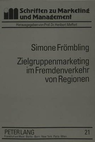 Cover image for Zielgruppenmarketing Im Fremdenverkehr Von Regionen: Ein Beitrag Zur Marktsegmentierung Auf Der Grundlage Von Werten, Motiven Und Einstellungen