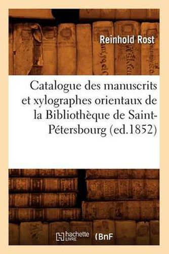 Catalogue Des Manuscrits Et Xylographes Orientaux de la Bibliotheque de Saint-Petersbourg (Ed.1852)