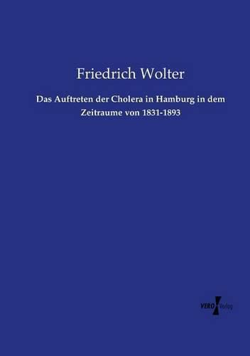 Cover image for Das Auftreten der Cholera in Hamburg in dem Zeitraume von 1831-1893