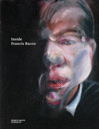 Cover image for Inside Francis Bacon
