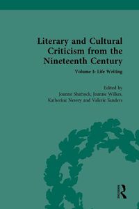 Cover image for Literary and Cultural Criticism from the Nineteenth Century: Volume I: Life Writing