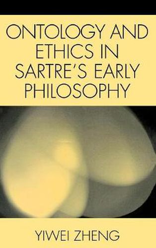 Cover image for Ontology and Ethics in Sartre's Early Philosophy