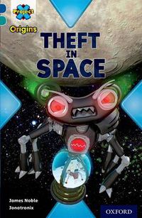 Cover image for Project X Origins: Dark Blue Book Band, Oxford Level 16: Space: Theft in Space