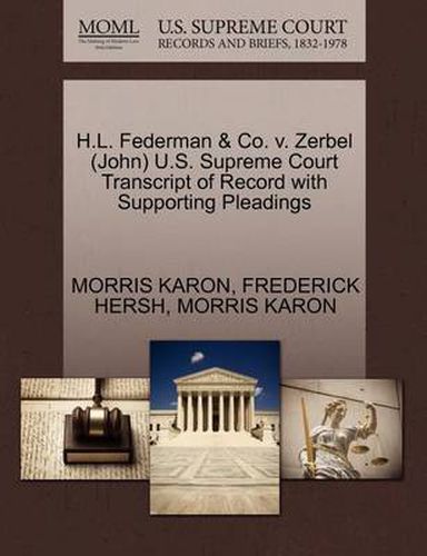 Cover image for H.L. Federman & Co. V. Zerbel (John) U.S. Supreme Court Transcript of Record with Supporting Pleadings