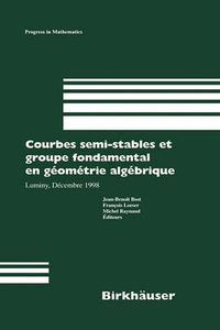 Cover image for Courbes Semi-Stables et Groupe Fondamental en Gaeomaetrie Algaebrique: Luminy, Daecembre 1998