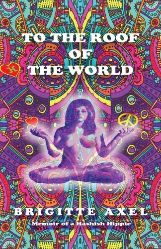 Cover image for To the Roof of the World: Memoir of a Hashish Hippie