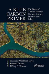 Cover image for A Blue Carbon Primer: The State of Coastal Wetland Carbon Science, Practice, and Policy