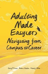 Cover image for Adulting Made Easy(er): Navigating from Campus to Career