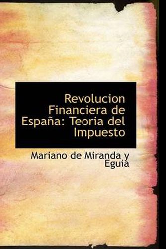 Cover image for Revolucion Financiera De Espana: Teoria Del Impuesto