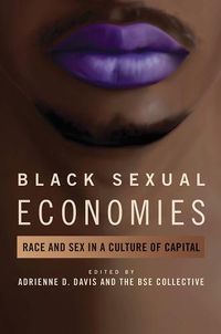 Cover image for Black Sexual Economies: Race and Sex in a Culture of Capital