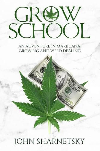 Cover image for Grow School: An Adventure in Marijuana Growing and Weed Dealing