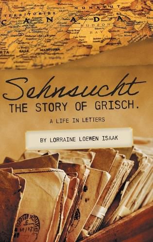 Cover image for Sehnsucht: The Story of Grisch.: A Life in Letters