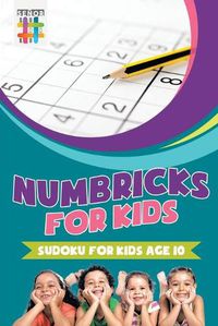 Cover image for Numbricks for Kids Sudoku for Kids Age 10